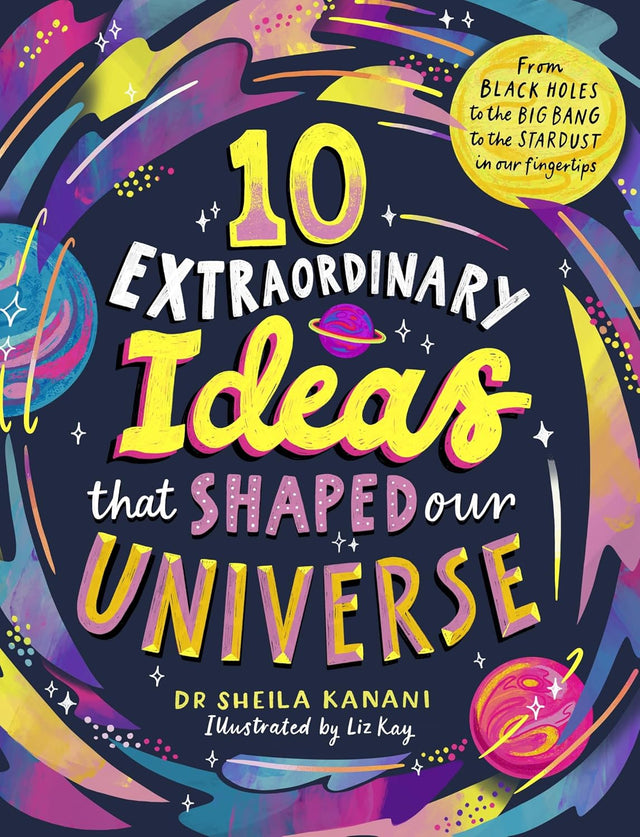 10 Extraordinary Ideas that Shaped our Universe