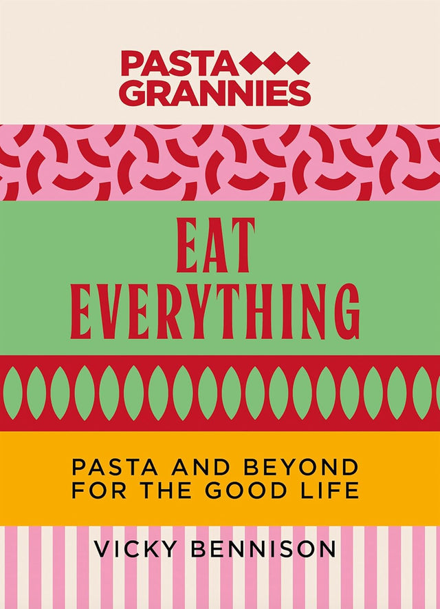 Pasta Grannies: Eat Everything