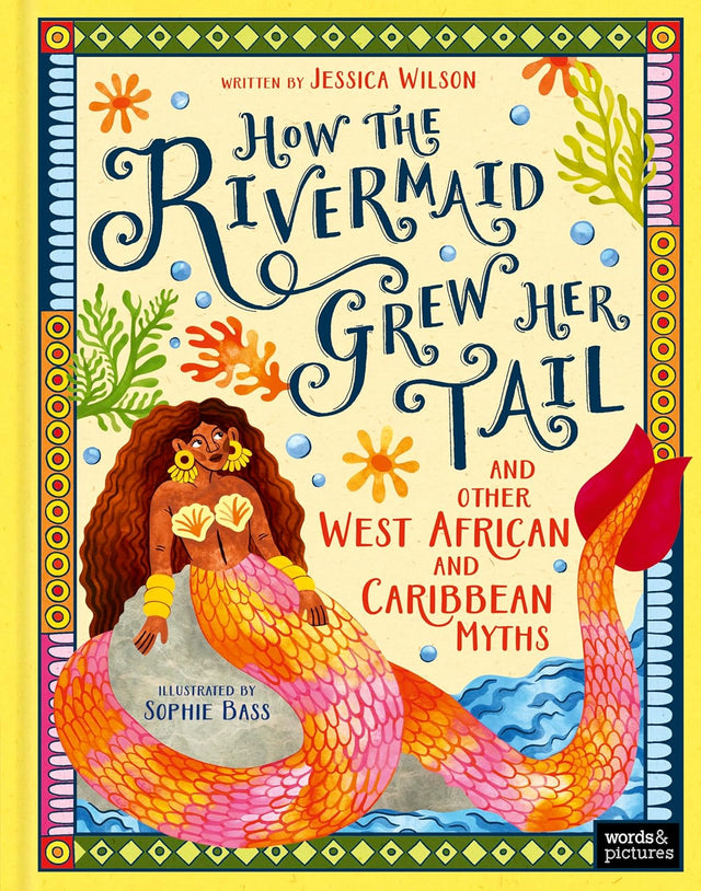 How the Rivermaid Grew Her Tail and Other West African and Caribbean Myths