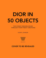 Dior in 50 Objects