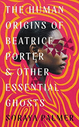 The Human Origins of Beatrice Porter and Other Essential Ghosts