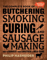 The Complete Book of Butchering, Smoking, Curing, and Sausage Making