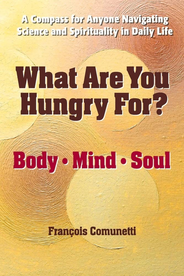 What Are You Hungry For: Body, Mind, and Soul