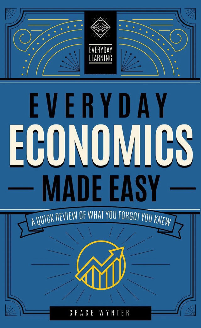 Everyday Economics Made Easy