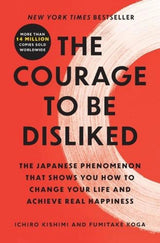The Courage to be Disliked