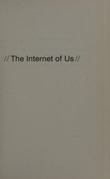 The Internet of Us