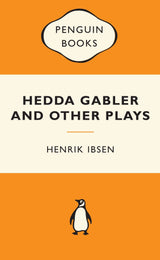 Hedda Gabler and Other Plays: Popular Penguins