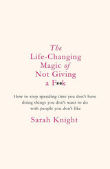 The Life-Changing Magic of Not Giving a F**k