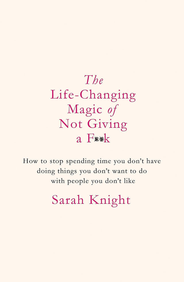 The Life-Changing Magic of Not Giving a F**k