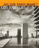 Julius Schulman′s Los Angeles