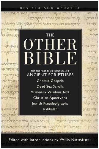 The Other Bible: For The First Time In One Volume: Ancient Scriptures