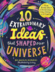 10 Extraordinary Ideas that Shaped our Universe