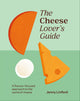 The Cheese Lover's Guide