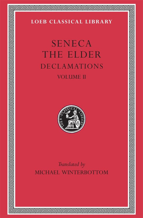 Declamations, Volume II: Controversiae, Books 7–10.  Suasoriae. Fragments