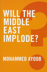 Will the Middle East Implode?