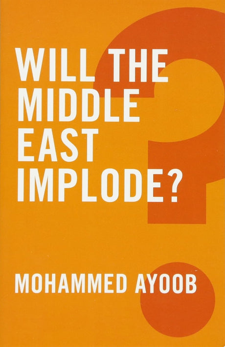 Will the Middle East Implode?