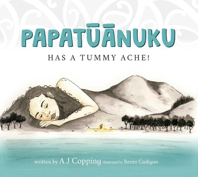 Papatūānuku Has a Tummy Ache