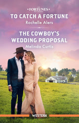 To Catch A Fortune/The Cowboy's Wedding Proposal