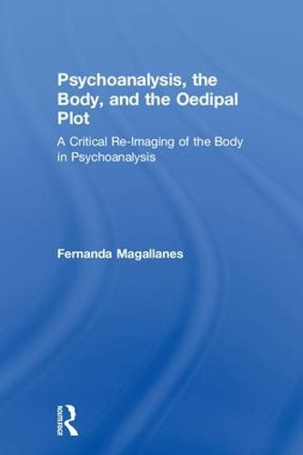 Psychoanalysis, the Body, and the Oedipal Plot