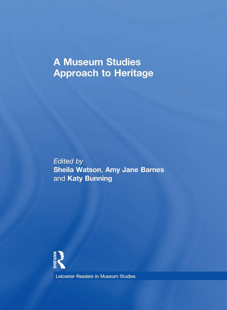 A Museum Studies Approach to Heritage