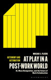 At Play in a Post-Work World