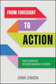 From Foresight to Action