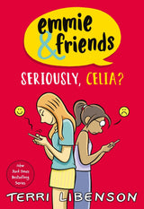 Seriously, Celia? (Emmie & Friends #10)