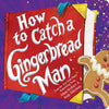How to Catch a Gingerbread Man