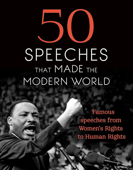 50 Speeches That Made the Modern World