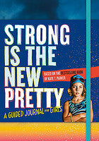 Strong Is the New Pretty: A Guided Journal for Girls