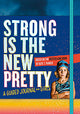 Strong Is the New Pretty: A Guided Journal for Girls