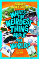 What's the Weirdest Thing About the World?