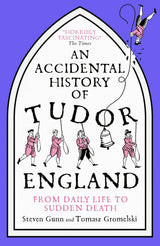 An Accidental History of Tudor England