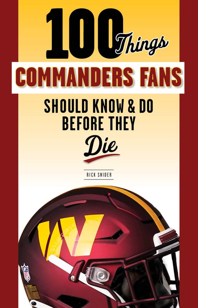 100 Things Commanders Fans Should Know & Do Before They Die