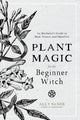 Plant Magic for the Beginner Witch
