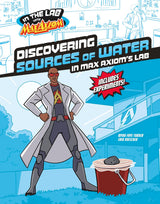 Max Axiom Discovering Sources of Water