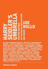 Harry Seidler's Umbrella:Selected Writings on Australian Architec