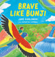 Brave Like Bunji