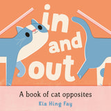 In and Out: A Book of Cat Opposites