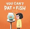 You Can't Pat a Fish