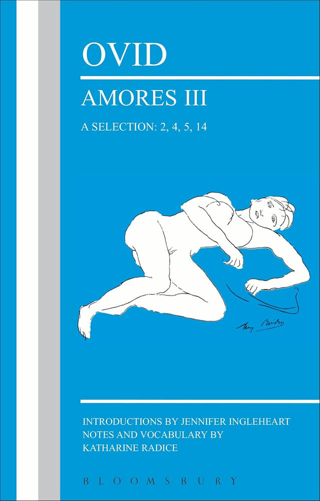 Ovid: Amores III, a Selection: 2, 4, 5, 14
