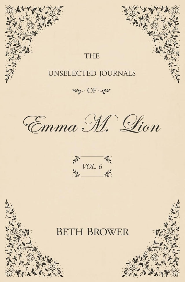 The Unselected Journals of Emma M. Lion