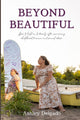 Beyond Beautiful