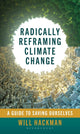 Radically Reframing Climate Change