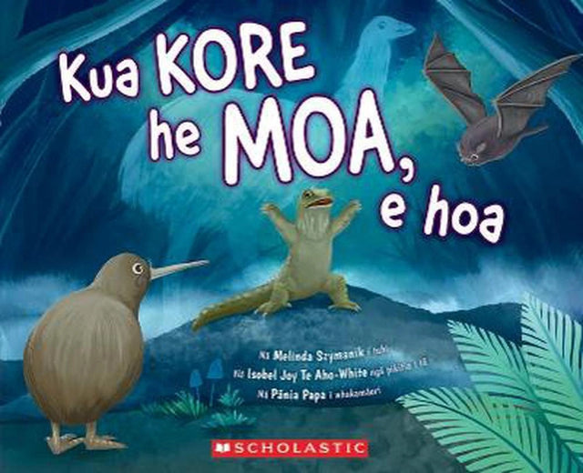 Kua Kore he Moa, e Hoa (Maori Edition of There are No Moa, e Hoa)